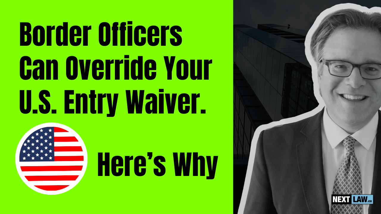 Border Officers Can Override Your US Entry Waiver
