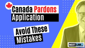 Canada Pardons Application - Avoid These Mistakes