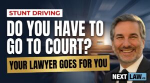 Ontario stunt driving charge: do you have to go to court, or does your representative appear for you?