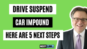Drive Suspend Car Impound Here Are 5 Next Steps