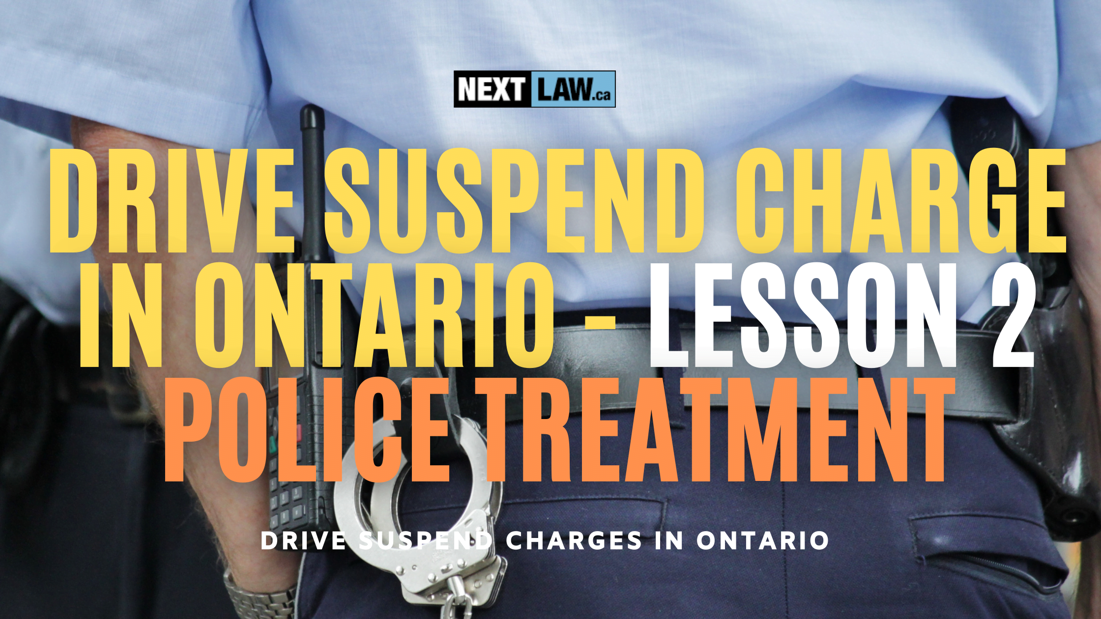 Drive Suspend Charge in Ontario Lesson 2 - Police Treatment