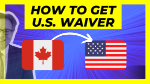 How To Get A US Waiver In Canada
