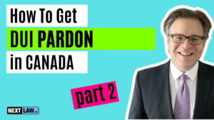 How to get a DUI pardon in Canada part 2
