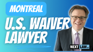 Montreal's US Entry Waiver Lawyer
