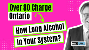 Over 80 charge in Ontario - How long does alcohol stay in your system?