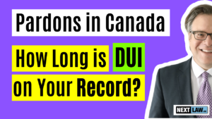 Pardons: How long is a DUI on your record in Canada?