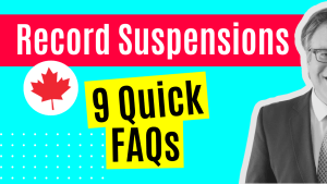 Record Suspension in Canada - 9 Quick FAQs