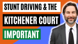 Stunt Driving & the Kitchener / Waterloo Court