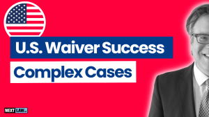 U.S. Entry Waiver Success- Insider Strategy for Complex Cases