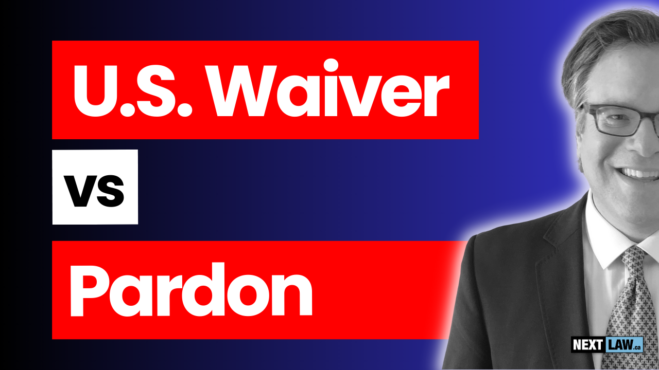 U.S. Entry Waiver v Pardon