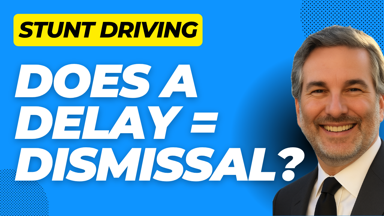 Will Delaying My Stunt Driving Case Get It Dismissed