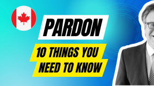 Canadian Pardon - 10 Quick Questions