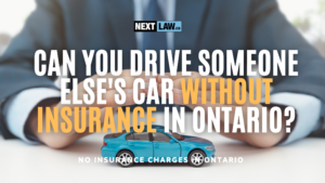 Can you drive someone else's car without insurance in Ontario?