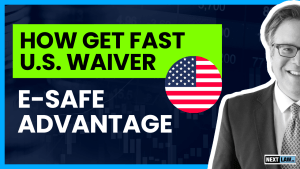 How to Get a U.S. Waiver Fast: The eSAFE Advantage Explained