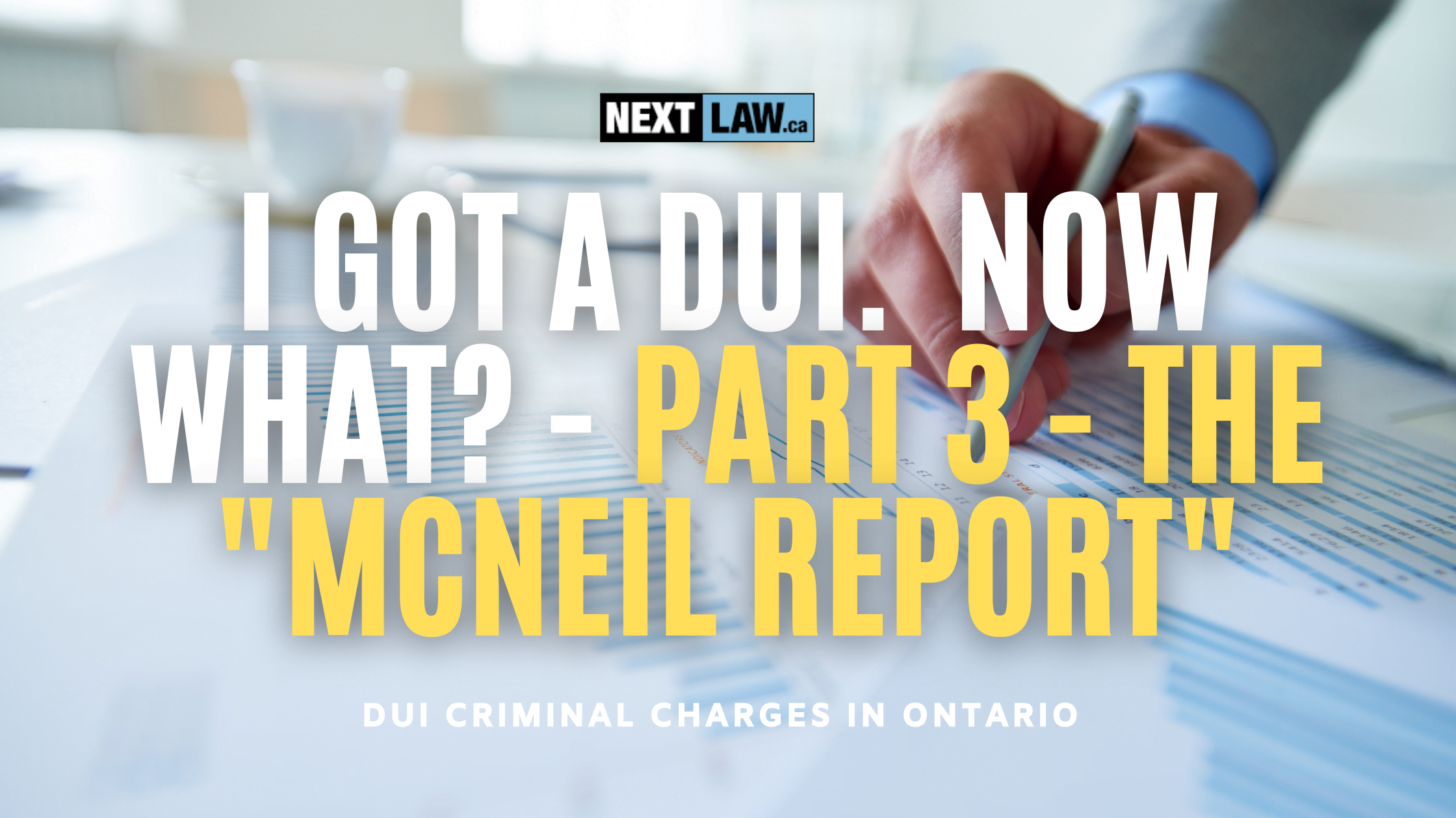 I got a DUI, now what? Part 3 - The “McNeil Report”