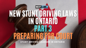 new stunt driving laws in ontario - part 3 - preparing for court