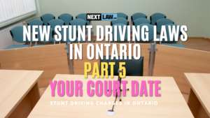 new stunt driving laws in ontario - part 5 - your court date