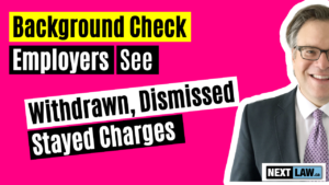 Background check: Can an employer see withdrawn, dismissed, acquitted or stayed charges?