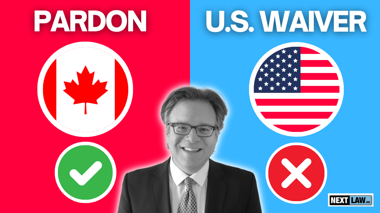 Canadian Pardon Myths: Why You May Need a U.S. Waiver