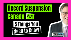 record suspension and pardons in canada 2022 - 5 things to know