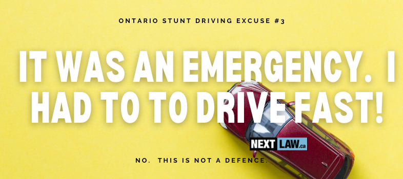 I have a reason why I was going so fast. Can I use this reason as a defence to fight my Stunt Driving or Racing charge?